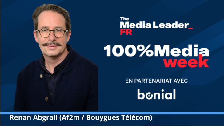 100%Media week : Renan Abgrall (Af2m) sur la TV segmentée, Netflix, LFP, ICI, Clear Channel