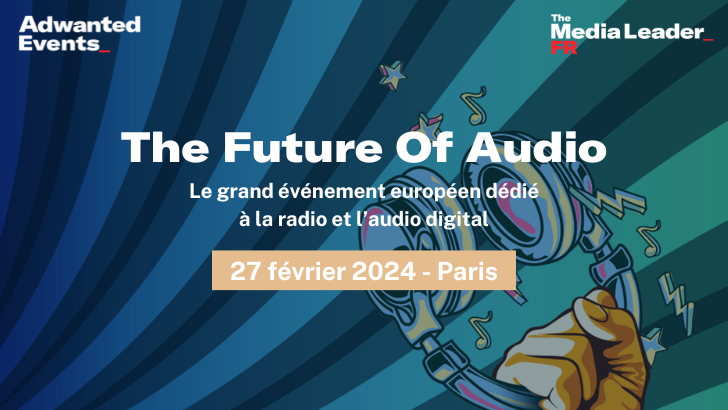 A vos agendas : The Future of Audio le 27 février 2024 à Paris