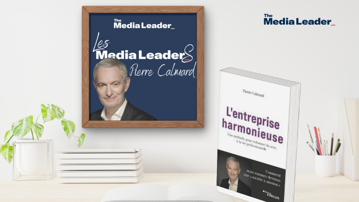 Podcast Les Media LeaderS : Pierre Calmard (dentsu), l’entreprise harmonieuse