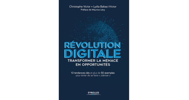10 tendances pour une stratégie de digitalisation par Christophe Victor et Lydia Babaci-Victor dans leur livre «Révolution Digitale»