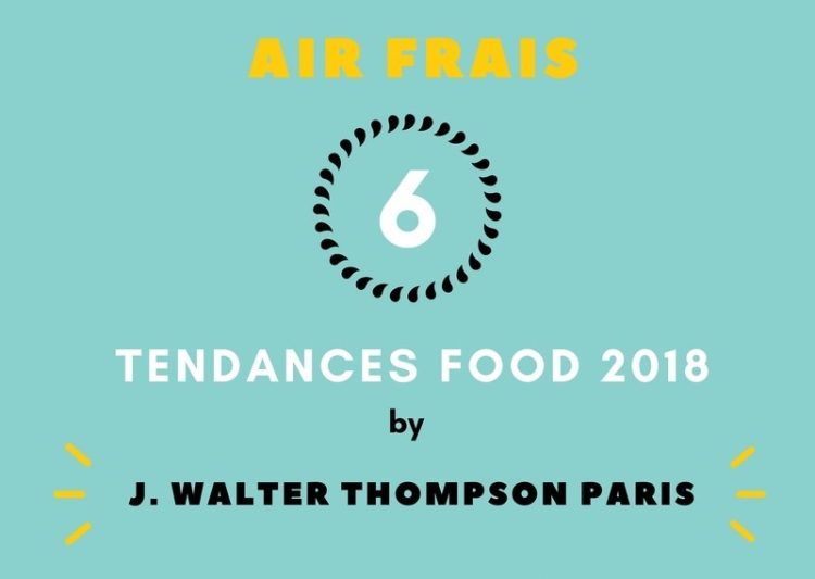 Infographie : 6 tendances food 2018 selon J. Walter Thompson