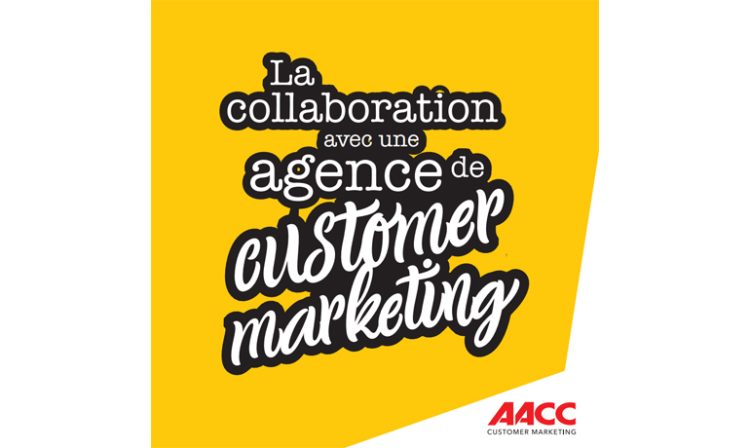 L’AACC Customer Marketing publie un guide dédié à la collaboration avec les agences