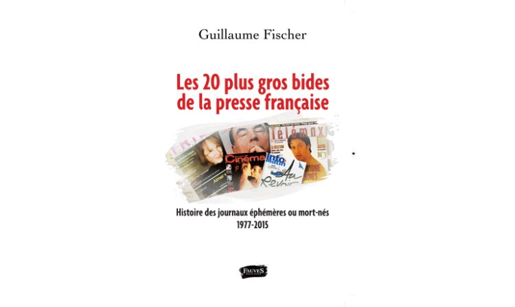 Guillaume Fischer relate les « 20 plus gros bides de la presse française »