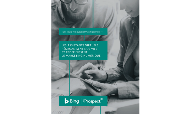 Livre blanc : iProspect et Bing détaillent les enjeux marketing des assistants virtuels