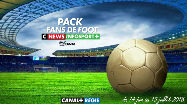 Offre «Fan de Foot» de Canal+Régie pour la Coupe du Monde de football