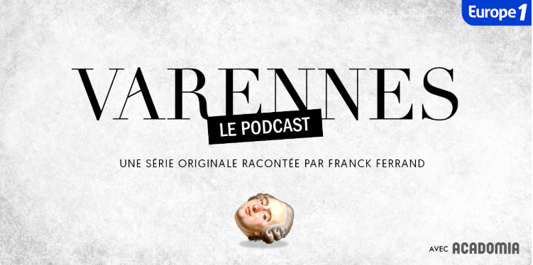 Acadomia parraine Varennes, la première création en podcast natif d’Europe1