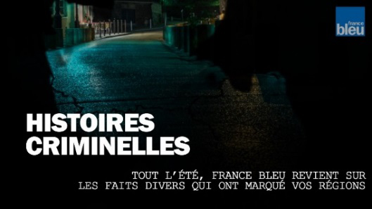 Une série numérique inédite portant sur les histoires criminelles en région sur France Bleu pendant l’été