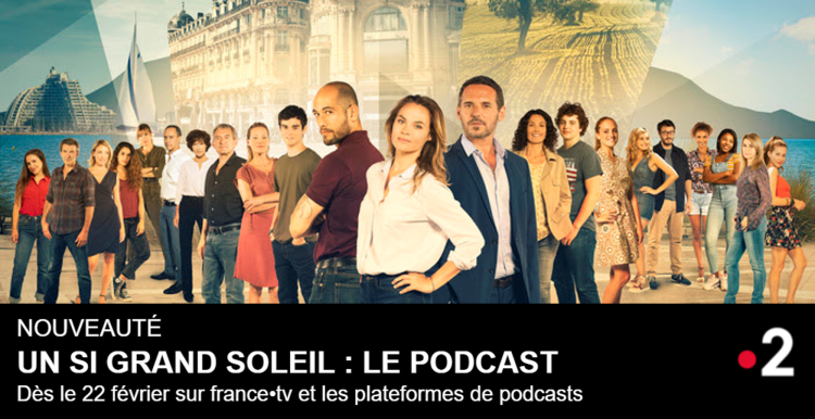 France Télévisions décline «Un si grand soleil» en podcast