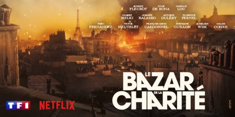 TF1 et Netflix alliés autour de la série «Le Bazar de la Charité»