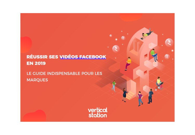 Vertical Station met en ligne un guide pour réussir ses vidéos sur Facebook