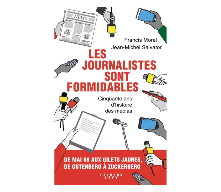 Francis Morel et Jean-Michel Salvator signent «Les journalistes sont formidables» chez Calmann-Lévy
