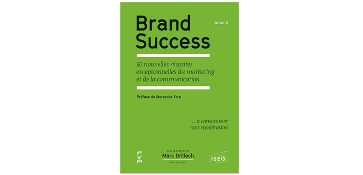 Sortie du tome 2 de «Brand Success» sous la direction de Marc Drillech et préfacé par Mercedes Erra