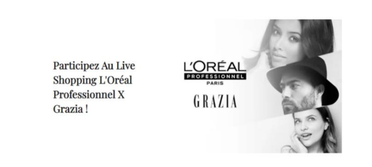 L’Oréal Professionnel teste le Live Shopping éditorialisé sur Grazia.fr avec Reworld MediaConnect