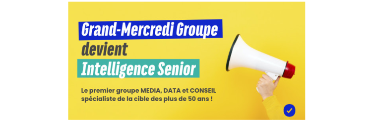 Intelligence Senior devient le nom du groupe qui réunit les marques de Grand-Mercredi Groupe, expert des plus de 50 ans