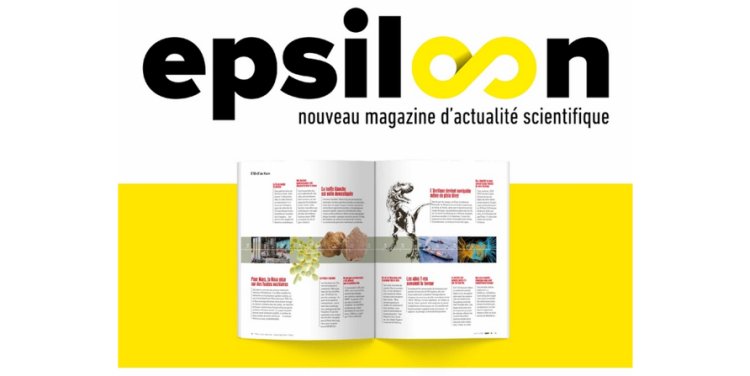 Sciences : lancement de Epsiloon magazine par les anciens journalistes de Science et Vie. Reworld Media déploie un comité scientifique