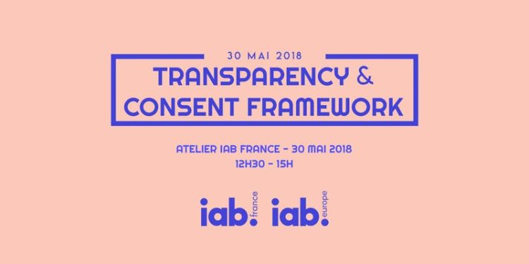 L’IAB France organise un atelier consacré au Transparency and Consent Framework avec le soutien de l’IAB Europe