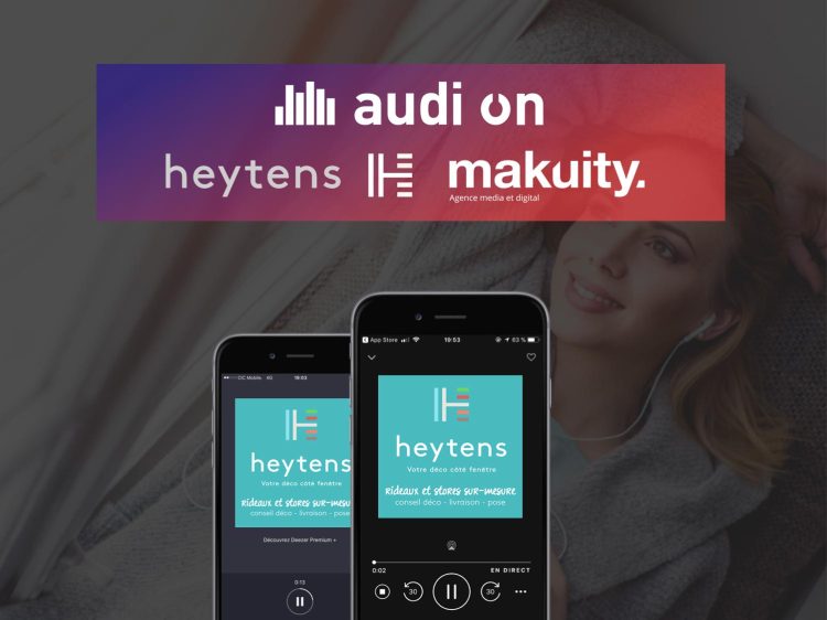 Makuity et Audion orchestrent une campagne audio digitale mobile pour Heytens