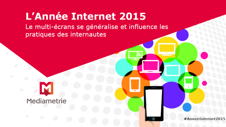 La prise de pouvoir du mobile et les grandes tendances de l’année Internet 2015 selon Médiamétrie