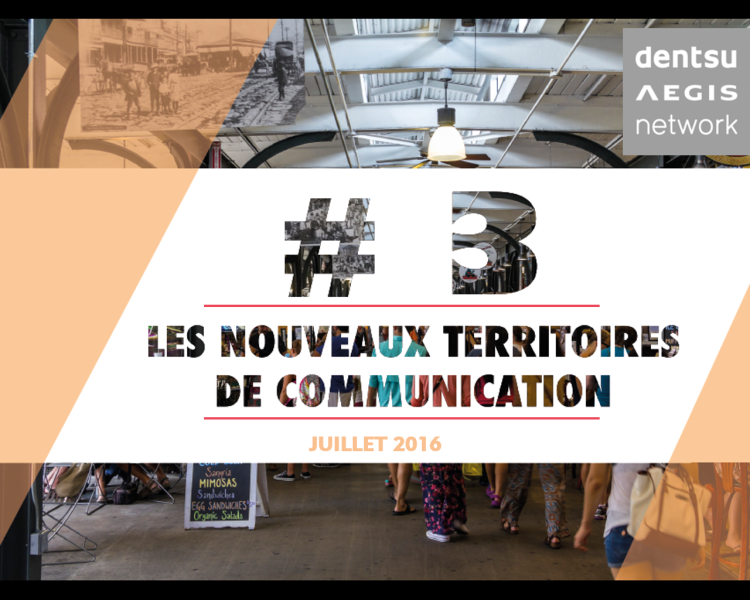 Dentsu Aegis Network publie «Les Nouveaux Territoires de Communication»