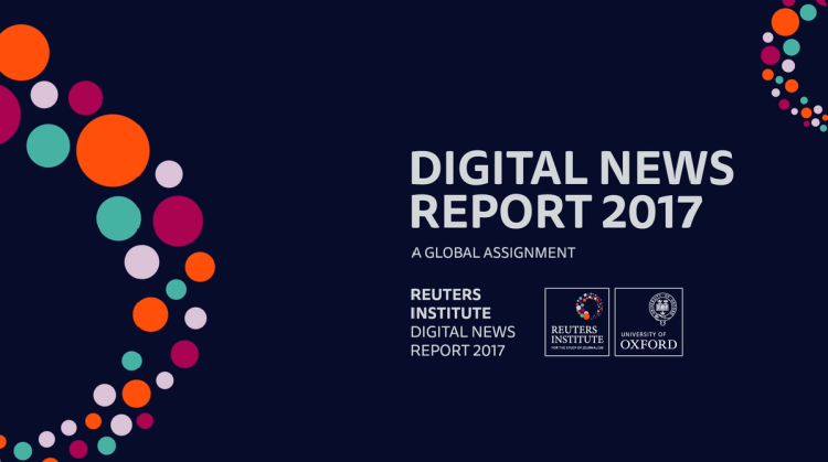 La confiance, les business models et les nouvelles fonctions du social au cœur du Digital News Report 2017 de Reuters Institute