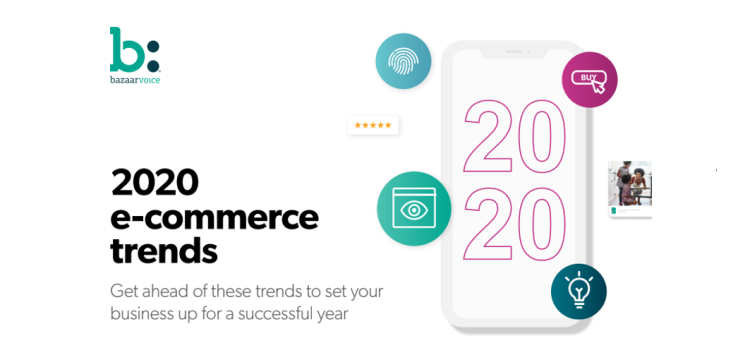 Les 6 tendances pour le e-commerce en 2020, selon Bazaarvoice
