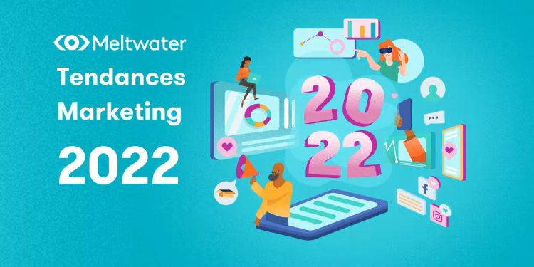 Les 13 tendances marketing de 2022, selon Meltwalter