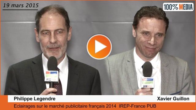 Eclairages sur le marché publicitaire 2014 en France avec Xavier Guillon et Philippe Legendre en vidéo